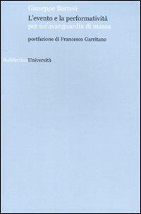 L' evento e la performatività per un'avanguardia di massa - Giuseppe Barresi - Libro Rubbettino 2009, Università | Libraccio.it