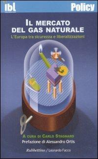 Il mercato del gas naturale. L'Europa tra sicurezza e liberalizzazioni  - Libro Rubbettino 2009, Policy | Libraccio.it
