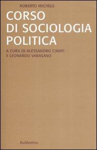 Corso di sociologia politica - Roberto Michels - Libro Rubbettino 2009, Saggi | Libraccio.it