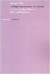 Antropologia minima del piacere Per una teoria unificata della motivazione