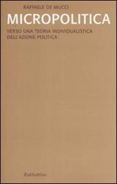 Micropolitica. Verso una teoria individualistica dell'azione politica