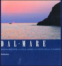 Dal mare a vela lungo le coste della Calabria - Silvia Destito - Libro Rubbettino 2009, Varia | Libraccio.it