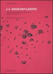 La disseminazione. Esplosione, frammentazione e dislocazione nell'arte contemporanea