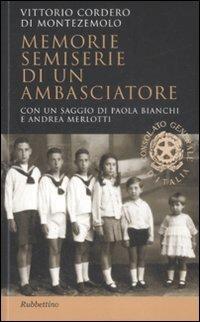 Memorie semiserie di un ambasciatore - Vittorio Cordero Di Montezemolo - Libro Rubbettino 2009, Studi diplomatici | Libraccio.it