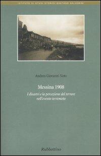 Messina 1908. I disastri e la percezione del terrore nell'evento terremoto - Andrea Giovanni Noto - Libro Rubbettino 2009, Ist. di studi storici Gaetano Salvemini | Libraccio.it