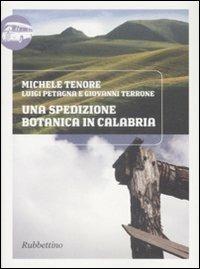 Una spedizione botanica in Calabria (1826) - Michele Tenore, Luigi Petagna, Giovanni Terrone - Libro Rubbettino 2009, Viaggio in Calabria | Libraccio.it