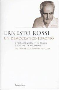 Ernesto Rossi. Un democratico europeo  - Libro Rubbettino 2009, Saggi | Libraccio.it