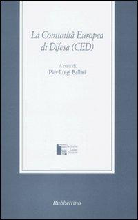 La Comunità Europea di Difesa (CED)  - Libro Rubbettino 2009, Istituto Luigi Sturzo | Libraccio.it