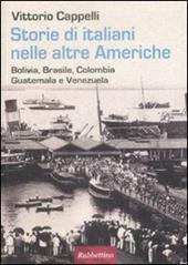 Storie di italiani nelle altre Americhe. Bolivia, Brasile, Colombia, Guatemala, Venezuela