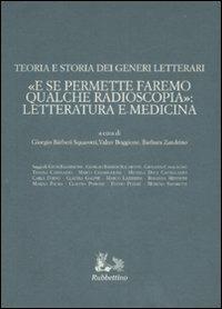 Teoria e storia dei generi letterari. «E se permettete faremo qualche radioscopia»: letteratura e medicina  - Libro Rubbettino 2009, Iride | Libraccio.it