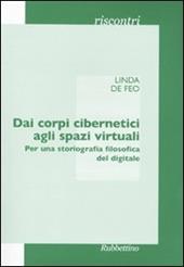 Dai corpi cibernetici agli spazi virtuali. Per una storiografia filosofica del digitale