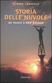 Storia delle nuvole. Da Talete a Don DeLillo - Tonino Ceravolo - Libro Rubbettino 2009, Le nottole di Minerva | Libraccio.it
