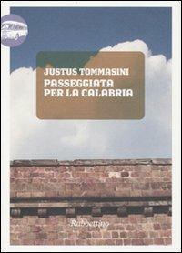 Passeggiata per la Calabria - Justus Tommasini - Libro Rubbettino 2009, Viaggio in Calabria | Libraccio.it