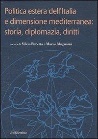 Politica estera dell'Italia e dimensione mediterranea: storia, diplomazia, diritti  - Libro Rubbettino 2009, Quaderni della rivista Il Politico | Libraccio.it