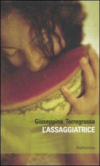L' assaggiatrice - Giuseppina Torregrossa - Libro Rubbettino 2009 | Libraccio.it