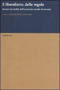 Il liberalismo delle regole. Genesi ed eredità dell'economia sociale di mercato  - Libro Rubbettino 2010 | Libraccio.it