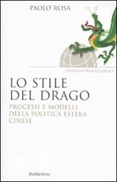 Lo stile del drago. Processi e modelli della politica estera cinese