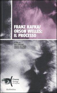 Franz Kafka/Orson Welles: il processo  - Libro Rubbettino 2010, Cinema | Libraccio.it