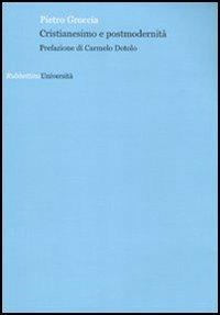 Cristianesimo e postmodernità - Pietro Groccia - Libro Rubbettino 2010, Università | Libraccio.it