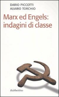 Marx ed Engels: indagini di classe - Dario Piccotti, Alvaro Torchio - Libro Rubbettino 2010, Il colibrì. Nuova serie | Libraccio.it