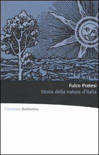 Storia della natura d'Italia. Ediz. illustrata - Fulco Pratesi - Libro Rubbettino 2010, Universale Rubbettino | Libraccio.it