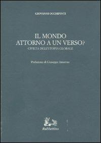 Il mondo attorno a un verso? Civiltà dell'utopia globale - Giovanni Occhipinti - Libro Rubbettino 2010, Iride | Libraccio.it