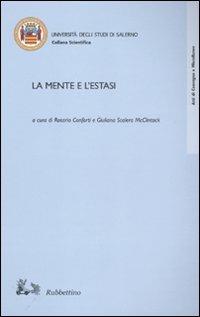 La mente e l'estasi  - Libro Rubbettino 2010, Atti convegno | Libraccio.it