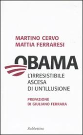 Obama. L'irresistibile ascesa di un'illusione