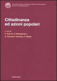 Cittadinanza ed azioni popolari. Atti del convegno (Caponello, 29-30 giugno 2007)  - Libro Rubbettino 2010, Univ. Catanzaro. Facoltà giurisprudenza | Libraccio.it