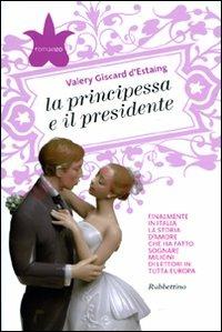 La principessa e il presidente - Valery Giscard d'Estaing - Libro Rubbettino 2010 | Libraccio.it