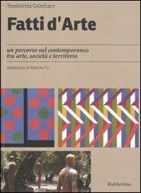 Fatti d'arte. Un percorso nel contemporaneo tra arte, società e territorio - Teodolinda Coltellaro - Libro Rubbettino 2010, Varia | Libraccio.it