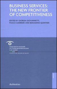 Business services: the new frontier of competitiveness - Giorgia Giovannetti, Paolo Guerrieri, Beniamino Quintieri - Libro Rubbettino 2010, Analisi | Libraccio.it