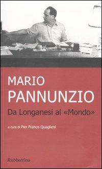 Mario Pannunzio da Longanesi al «Mondo»  - Libro Rubbettino 2010 | Libraccio.it