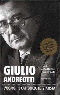Giulio Andreotti. L'uomo, il cattolico, lo statista  - Libro Rubbettino 2010, Varia | Libraccio.it