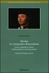 Messina tra umanesimo e Rinascimento. Il «caso» Antonello, la cultura, le élites politiche, le attività produttive