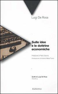 Sulle idee e le dottrine economiche - Luigi De Rosa - Libro Rubbettino 2010, Scritti di Luigi de Rosa | Libraccio.it