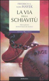 La via della schiavitù - Friedrich A. von Hayek - Libro Rubbettino 2010, Biblioteca austriaca | Libraccio.it