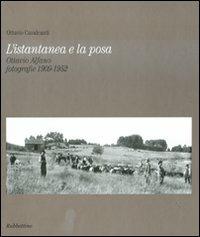 L' istantanea e la posa. Ottavio Alfano. Fotografie 1909-1952 - Ottavio Cavalcanti - Libro Rubbettino 2010, Saggi e documenti | Libraccio.it