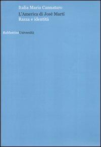 L' America di José Martí. Razza e identità - Italia Maria Cannataro - Libro Rubbettino 2010, Università | Libraccio.it
