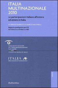 Italia multinazionale 2010. Le partecipazioni italiane all'estero ed estere in Italia - Sergio Mariotti, Marco Mutinelli - Libro Rubbettino 2010, Analisi | Libraccio.it