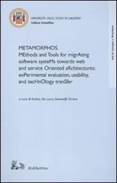 Metamorphos. Methods and tools for migrating software systems towards web and service oriented architectures: experimental evaluation, usability, and technology...