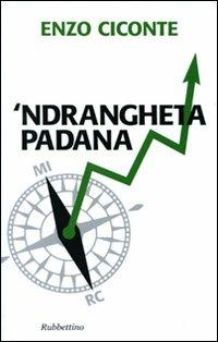 'Ndrangheta padana - Enzo Ciconte - Libro Rubbettino 2010, Problemi aperti | Libraccio.it