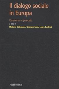 Il dialogo sociale in Europa. Esperienze e proposte  - Libro Rubbettino 2011, Varia | Libraccio.it