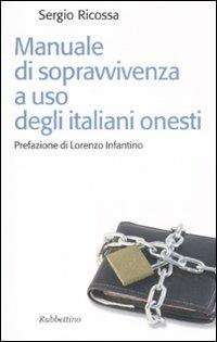 Manuale di sopravvivenza ad uso degli italiani onesti - Sergio Ricossa - Libro Rubbettino 2010, Il colibrì. Nuova serie | Libraccio.it