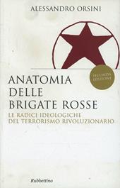 Anatomia delle Brigate Rosse. Le radici ideologiche del terrorismo rivoluzionario