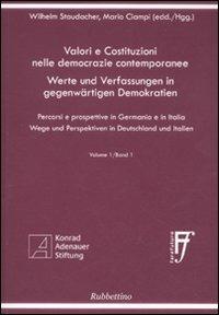 Valori e costituzioni nelle democrazie contemporanee. Percorsi e prospettive in Germania e in Italia. Ediz. italiana e tedesca. Vol. 1 - Wilhelm Staudacher, Mario Ciampi - Libro Rubbettino 2009, Università | Libraccio.it