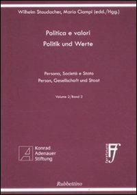 Politica e valori. Persona, società e Stato. Ediz. italiana e tedesca. Vol. 2 - Wilhelm Staudacher, Mario Ciampi - Libro Rubbettino 2009, Università | Libraccio.it