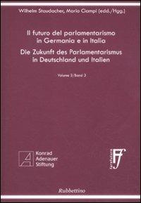 Il futuro del parlamentarismo in Germania e in Italia. Ediz. italiana e tedesca. Vol. 3 - Wilhelm Staudacher, Mario Ciampi - Libro Rubbettino 2009, Università | Libraccio.it