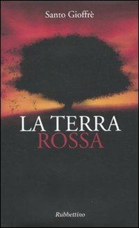 La terra rossa - Santo Gioffrè - Libro Rubbettino 2010, Varia | Libraccio.it