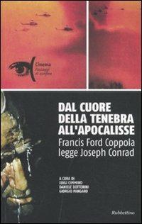 Dal cuore della tenebra all'apocalisse. Francis Ford Coppola legge Joseph Conrad  - Libro Rubbettino 2011, Cinema | Libraccio.it